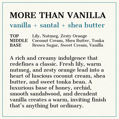 More Than Vanilla - Vanilla + Santal + Shea Butter Scented Wood Wick Candle